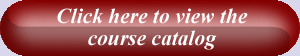 Click here to view the course catalog.